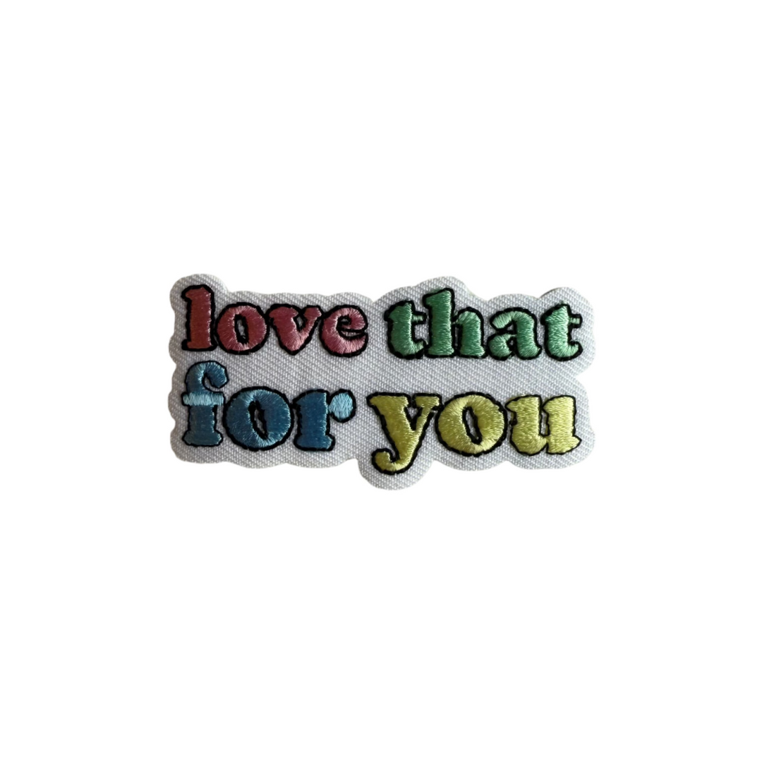 "Love That For You" Patch